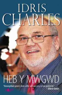 A picture of 'Idris Charles: Heb y Mwgwd' 
                              by Idris Charles